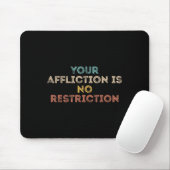 Your Affliction Is No Restriction Funny Motivation マウスパッド (マウス)