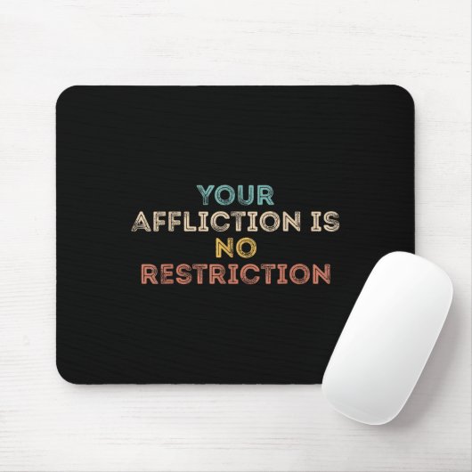 Your Affliction Is No Restriction Funny Motivation マウスパッド (マウス)