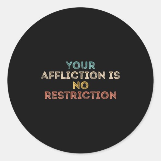 Your Affliction Is No Restriction Funny Motivation ラウンドシール (正面)