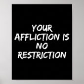 Your Affliction Is No Restriction Motivational Quo ポスター (正面)