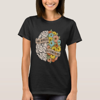 Your Anciety is a lying Brain Flowers Health Brain Tシャツ