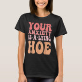 Your Anxiety Is A Lying Cute Ss Cute Ss Quote Moti Tシャツ (正面)