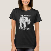 Your Argument Is Irrelephant   Tシャツ (正面)