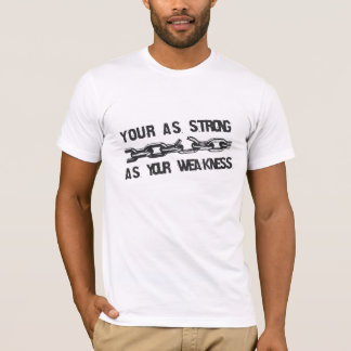 Your as strong as your weakness tシャツ