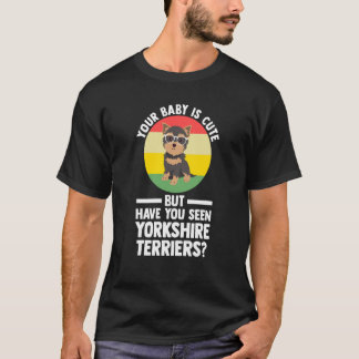 your baby is cute but yorkshire terrier yorkshire  tシャツ