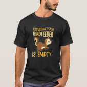 Your Birdfeeder Is Empty Squirrel Rodent  1 Tシャツ (正面)