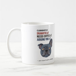 Your Blue Frenchie Is Judging Funny Design コーヒーマグカップ
