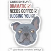 Your Blue Frenchie Is Judging Funny Design シール (正面)