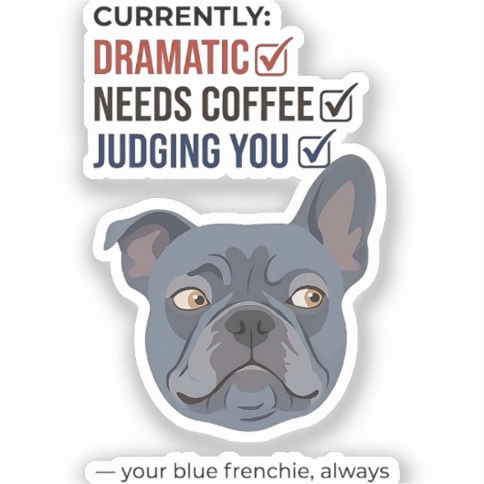 Your Blue Frenchie Is Judging Funny Design シール (正面)