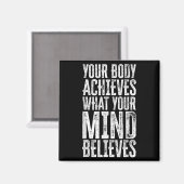 Your Body Achieves What Your Mind Believes Motivat マグネット (正面/裏面)
