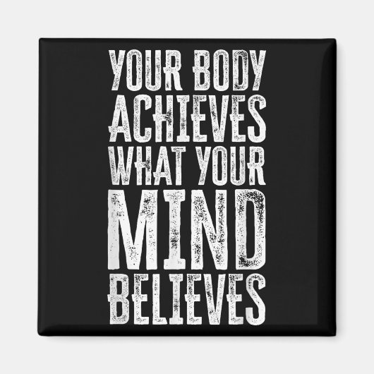 Your Body Achieves What Your Mind Believes Motivat マグネット (正面)