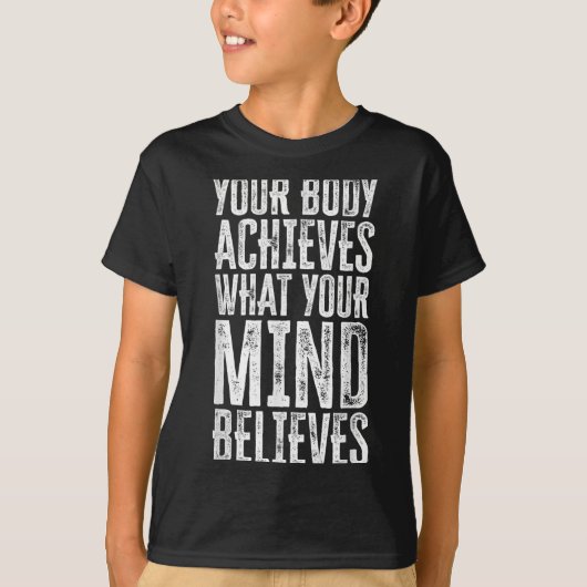 Your Body Achieves What Your Mind Believes Motivat Tシャツ (正面)