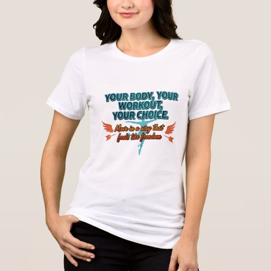 Your Body Your Workout Your Choice トライブレンドTシャツ (正面)