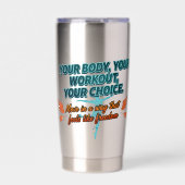 Your Body Your Workout Your Choice 保温保冷タンブラー (正面)