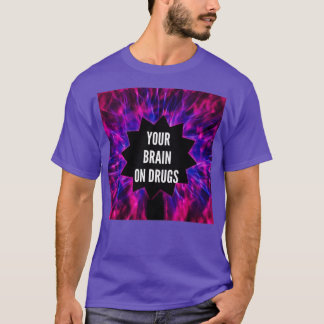 Your brain on Drugs  Tシャツ