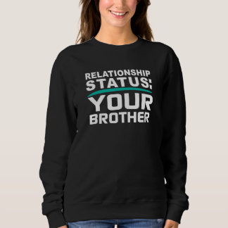 Your Brother Relationship Bro Status Online Dating スウェットシャツ