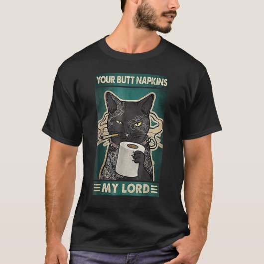 Your Butt Napkins My Lord  Cat Tattoos Tシャツ (正面)