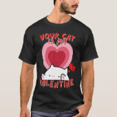 Your Cat Is My Valentine Cute Valentine's Day Tシャツ (正面)