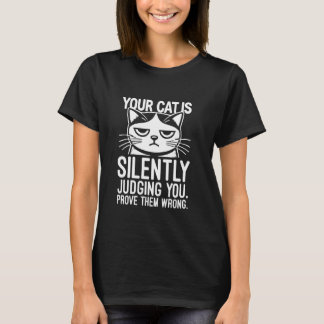Your Cat Is Silently Judging You, Funny Sarcastic  Tシャツ