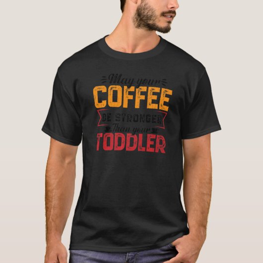 Your Coffee Be Stronger Childcare Daycare Teacher  Tシャツ (正面)