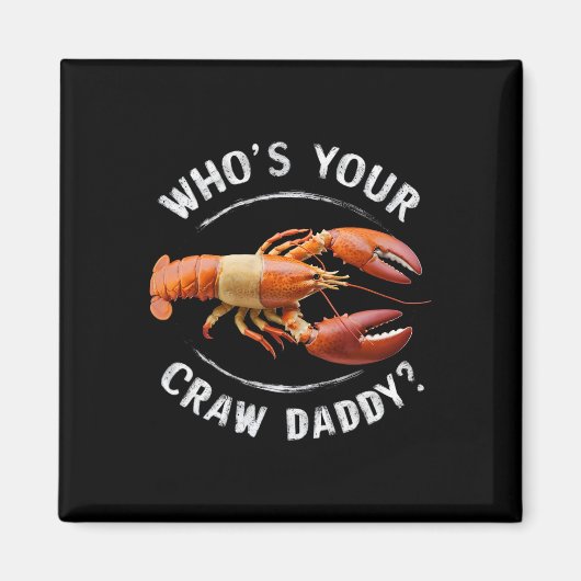 Your Crawaddy Daddy Crawfish Boil Marおもしろいは誰だ マグネット (正面)