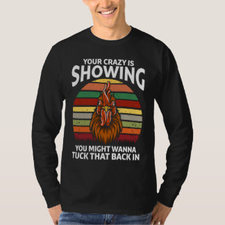 Your Crazy Is Showing You Might Wanna  Rooster Tシャツ