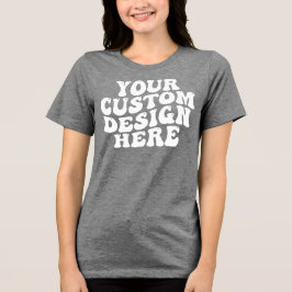 Your Custom Design Here Bella Canvas Women's トライブレンドＴシャツ