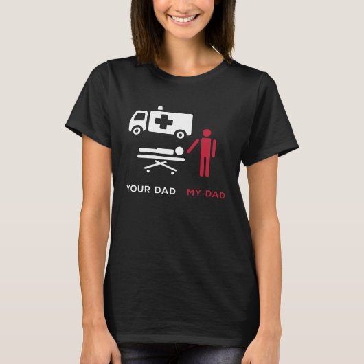 Your Dad First Aider Ambulance Technician EMT EMS Tシャツ (正面)