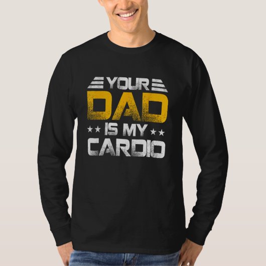 Your Dad Is My Cardio Fathers Day Womens Mens Tシャツ (正面)