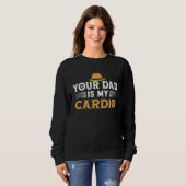 Your Dad Is My Cardio Gentleman Hat Manners Make スウェットシャツ (正面フル)