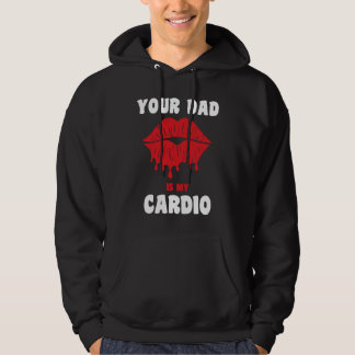 Your Dad Is My Cardio Juicy Lips Workout Hot Dad F パーカ
