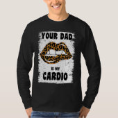 Your Dad Is My Cardio Leopard Lips Workout Hot Dad Tシャツ (正面)