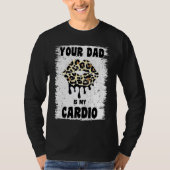 Your Dad Is My Cardio Leopard Lips Workout Hot Dad Tシャツ (正面)
