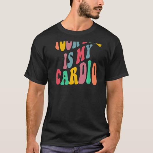 Your dad is my cardio retro groovy on back of   tシャツ (正面)