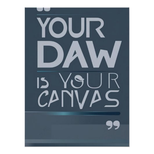 Your DAW Is Your Canvas オプション2 ポスター (正面)