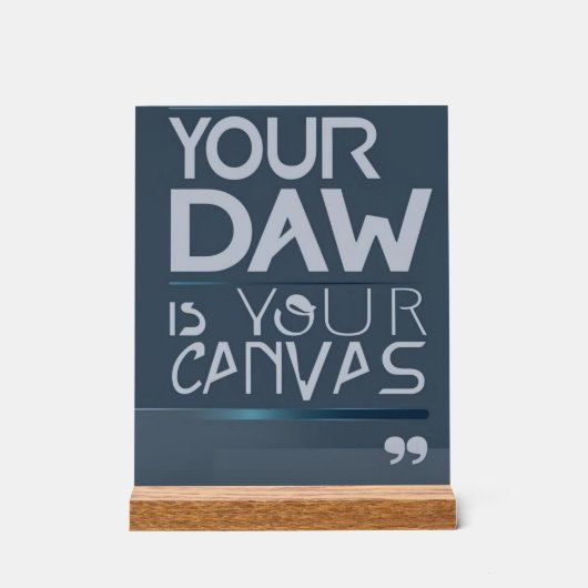 Your DAW is Your Canvas オプション3 アクリルサイン (正面)