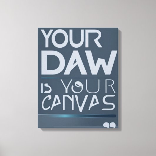 Your DAW Is Your Canvas 2 キャンバスプリント (正面)