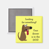 Your Dinner's in the DOG Profit to Animal Charity マグネット (正面/裏面)