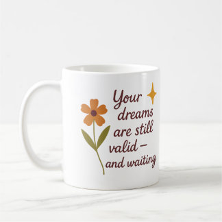 Your dreams are still valid and waiting - Mug コーヒーマグカップ