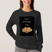 Your driving me nuts tシャツ (正面)