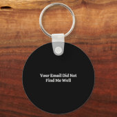 Your Email Did Not Find Me Well  キーホルダー (正面)