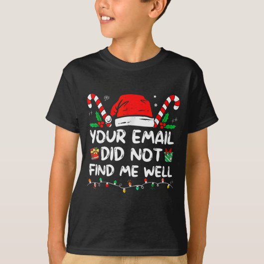 Your Email Did Not Find Me Well Christmas Xmas Off Tシャツ (正面)