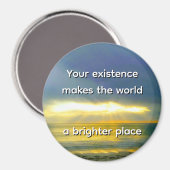 "Your Existence Makes the World a Brighter Place" マグネット (正面/裏面)