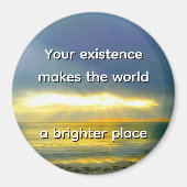 "Your Existence Makes the World a Brighter Place" マグネット (正面)