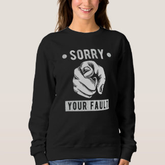 Your Fault  Saying  Sorry Your Fault スウェットシャツ