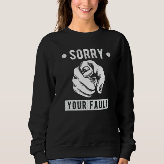 Your Fault  Saying  Sorry Your Fault スウェットシャツ (正面)