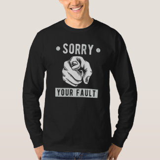 Your Fault  Saying  Sorry Your Fault Tシャツ