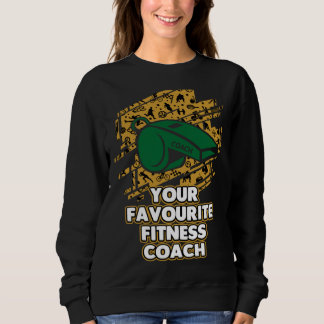 Your Favourite Fitness Coach Health Coach Humor スウェットシャツ