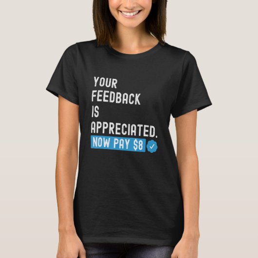 Your Feedback is Appreciated Now Pay  8 Dollars 1 Tシャツ (正面)