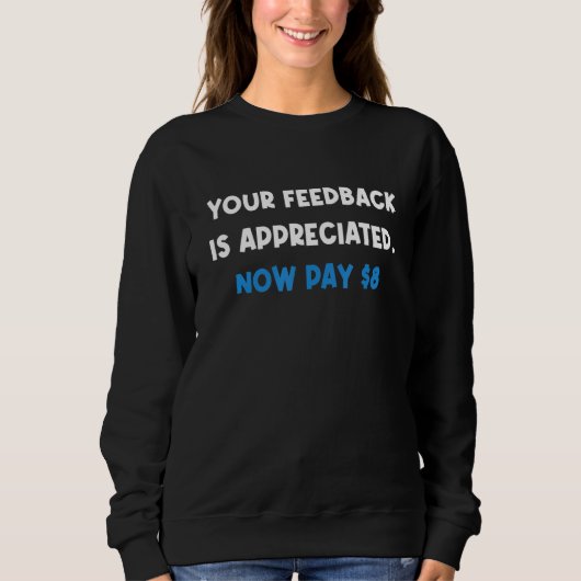 Your Feedback is Appreciated Now pay 8 Quote スウェットシャツ (正面)